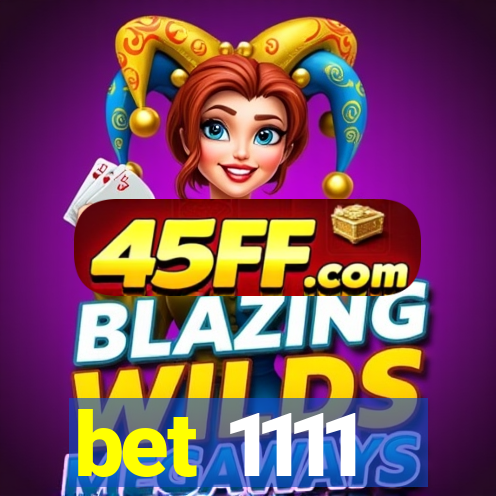 bet 1111